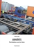  Abwärts: Vom Redakteur zum Lkw-Fahrer