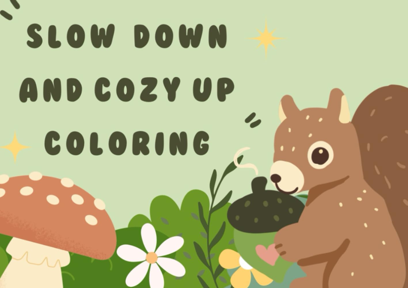 Slow Down And Cozy Up Coloring: A adorable whimsical coloring book for all ages