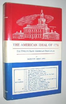 Hardcover The American ideal of 1776: the twelve basic American principles Book