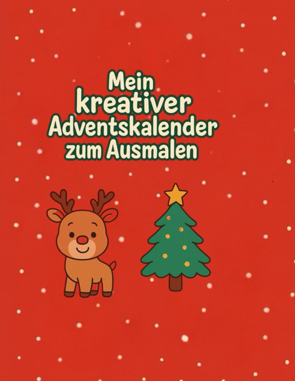 Mein bunter Adventskalender zum Ausmalen: 24 fröhliche Weihnachtsmotive für Kinder ab 4 Jahren