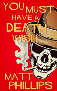 Paperback You Must Have A Death Wish Book