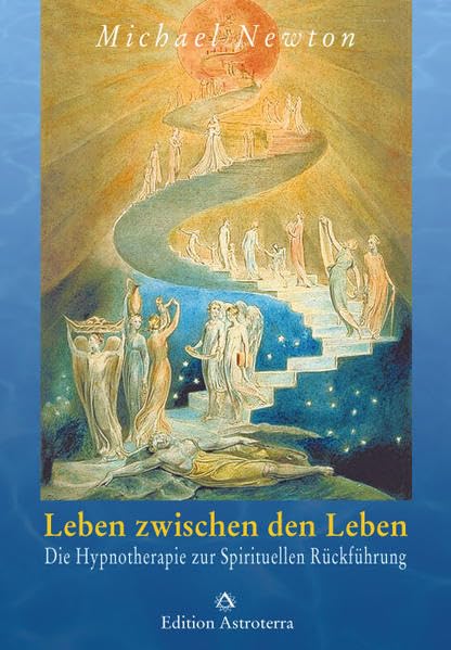 Edition Astrodata Leben zwischen den Leben: Die Hypnotherapie zur spirituellen Rückführung