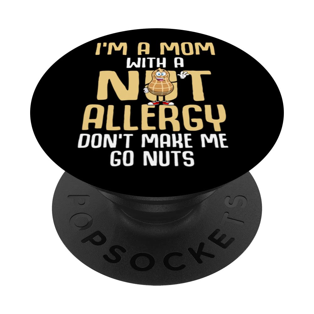 I'm A Mom With A Nut Allergy Dont Make Me Go Nuts PopSockets Swappable PopGrip, Black