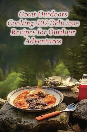 Great Outdoors Cooking: 102...