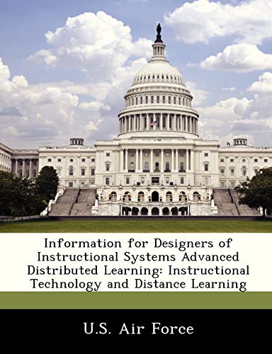 Information for Designers of Instructional Systems Advanced Distributed Learning: Instructional Technology and Distance Learning