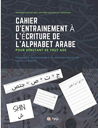 Télécharger Cahier d'entraînement à l'écriture de l'alphabet arabe: 124 pages pour apprendre à écrire l'ara Gratuit