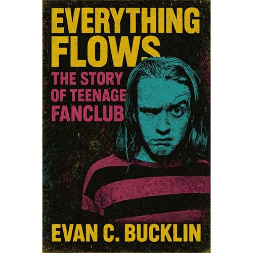 Evan C. Bucklin - Everything Flows: The Story of Teenage Fanclub episode artwork