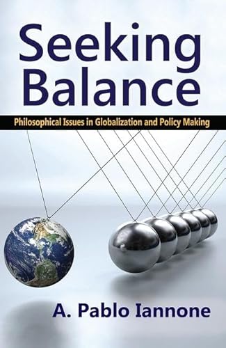 Seeking Balance: Philosophical Issues in Globalization and Policy Making