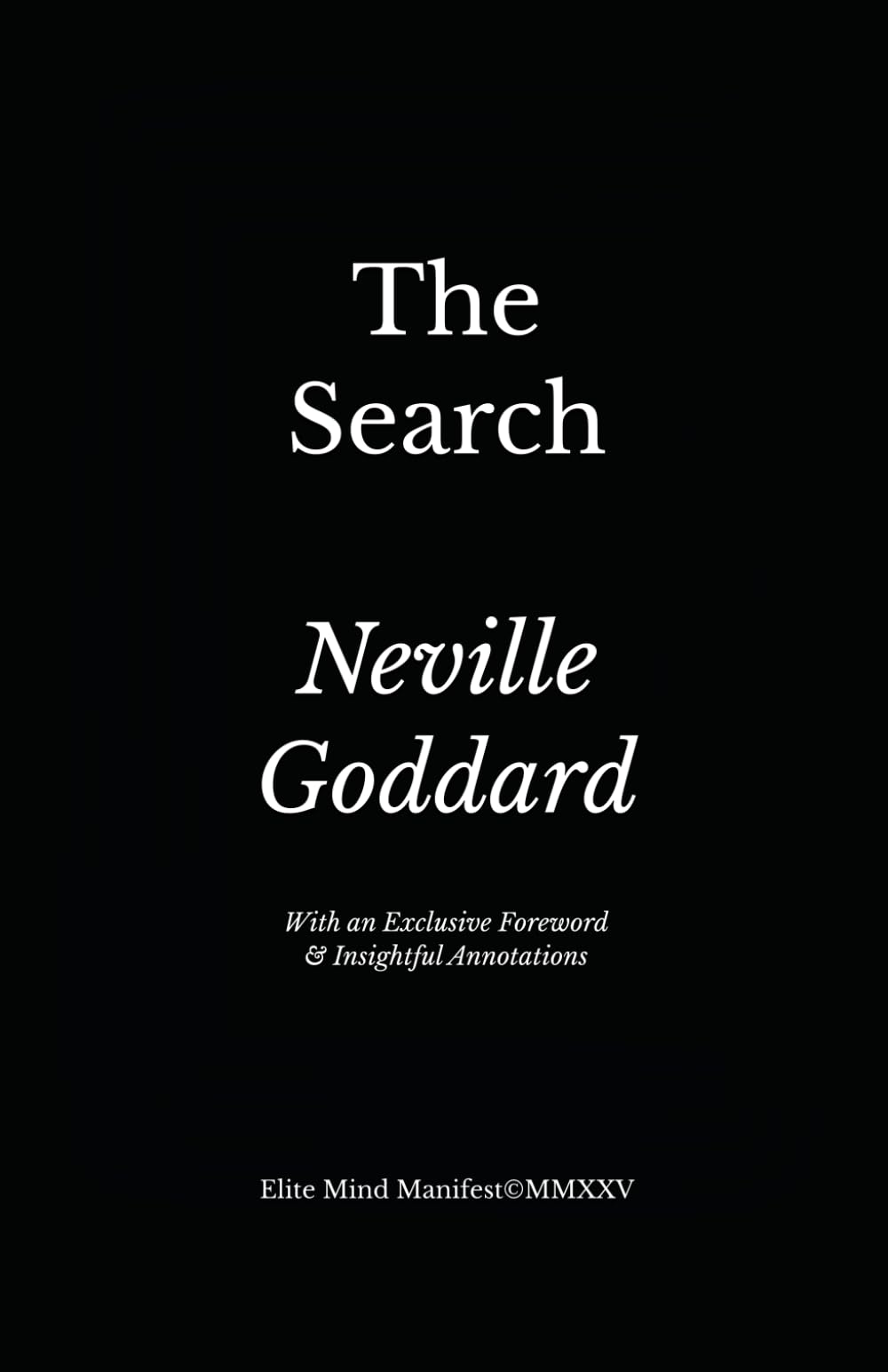 The Search: Elite Mind Manifest Edition with an Exclusive Foreword, Modern Annotations & Practical Applications
