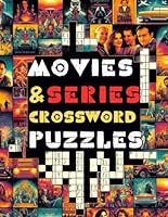 Movies and Series Crossword Puzzles: Challenging Crosswords Tv Movies Word Puzzles For Adults B0BRDHG86F Book Cover