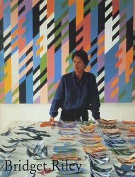 Perfect Paperback Bridget Riley : paintings 1982-1992 : Kunsthalle Nürberg, Quadrat Bottrop, Josef Albers Museum, Hayward Gallery London, Ikon Gallery Birmingham [German] Book