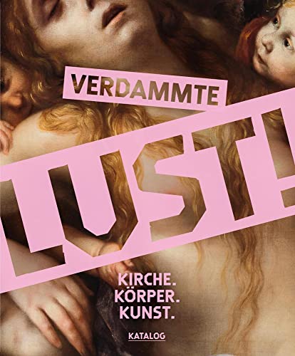 Verdammte Lust! Décoder les Tabous du Corps dans l'Art Religieux avec ce Catalogue