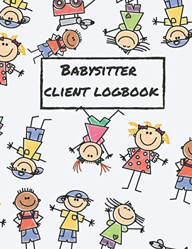 Babysitter Client Logbook: Client Data Organizer tracking Log Book Planner with A - Z Alphabetical Tabs | Personal Client Record Data Book Customer ... |Business Journal babysitting note book