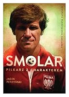 Smolar. Pilkarz z charakterem (polish) 8362329645 Book Cover