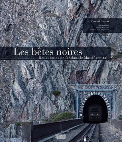 Les bêtes noires: Des chemins de fer dans le Massif central