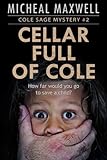 Cellar Full of Cole: Cole Sage Mystery #2 (A Cole Sage Mystery)