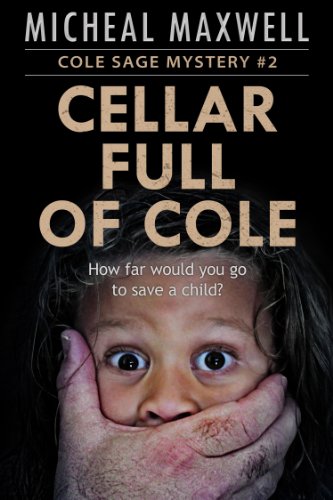Cellar of Cole: A Mystery, Suspense, Crime Thriller (A Cole Sage Mystery Book 2)