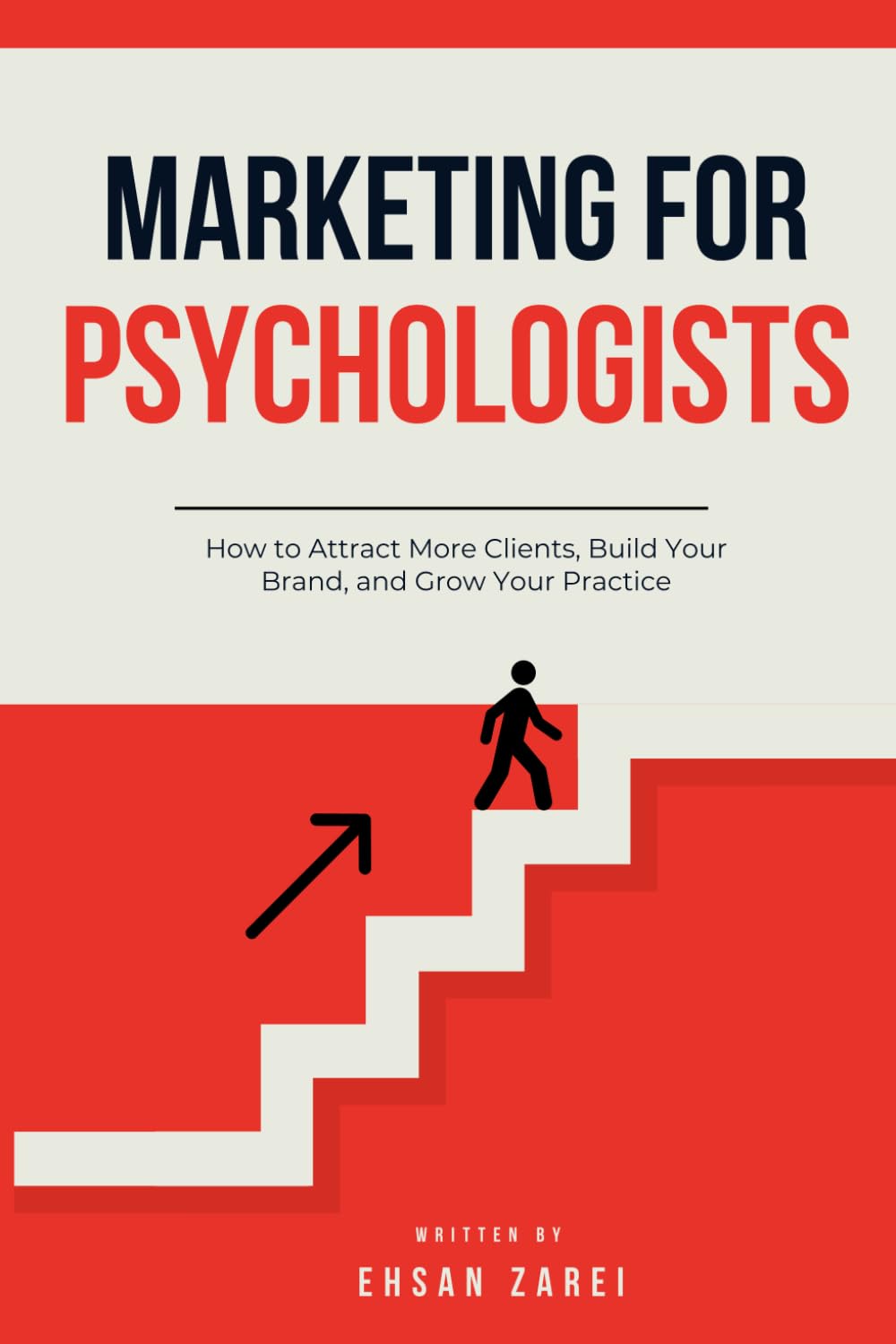 Marketing for Psychologists: How to Attract More Clients, Build Your Brand, and Grow Your Practice