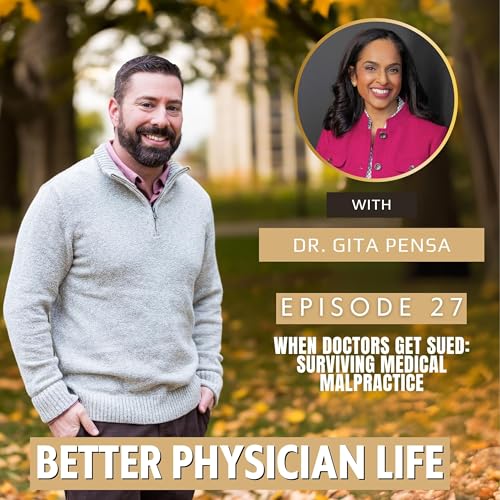 When Doctors Get Sued: Surviving Medical Malpractice with Dr. Gita Pensa | Ep27