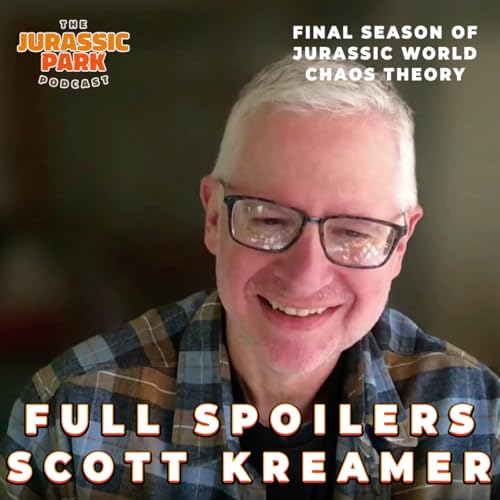 SPOILER INTERVIEW with Scott Kreamer (EXECUTIVE PRODUCER + SHOWRUNNER | Jurassic World: Chaos Theory SEASON FOUR - The Final Season