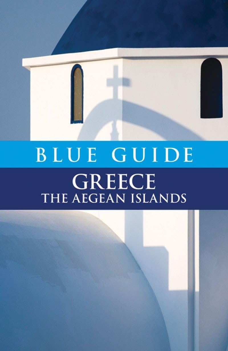 Blue Guide Greece the Aegean Islands: 0 (Travel Series)