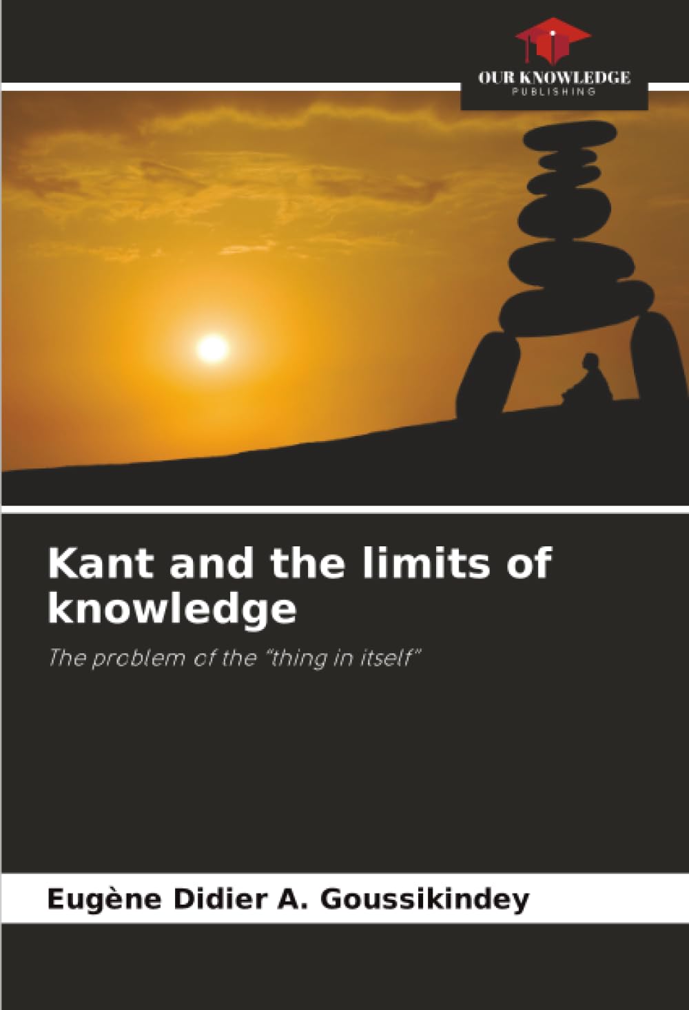 Kant and the limits of knowledge: The problem of the “thing in itself”