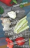 Siempre has comido vegano y no lo sabías: Más de 150 recetas veganas tradicionales, simples y baratas (Spanish Edition)