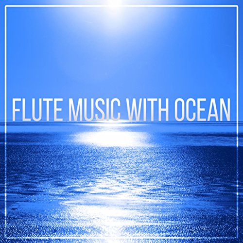 Flute Music with Ocean Relaxing Nature Sounds to Calm