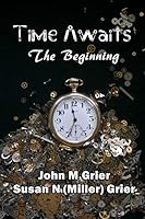 Time Awaits: The Beginning 1505396700 Book Cover