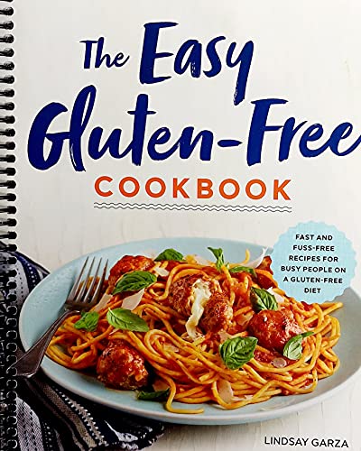 The Easy Gluten-Free Cookbook: Fast and Simple Recipes for Busy People