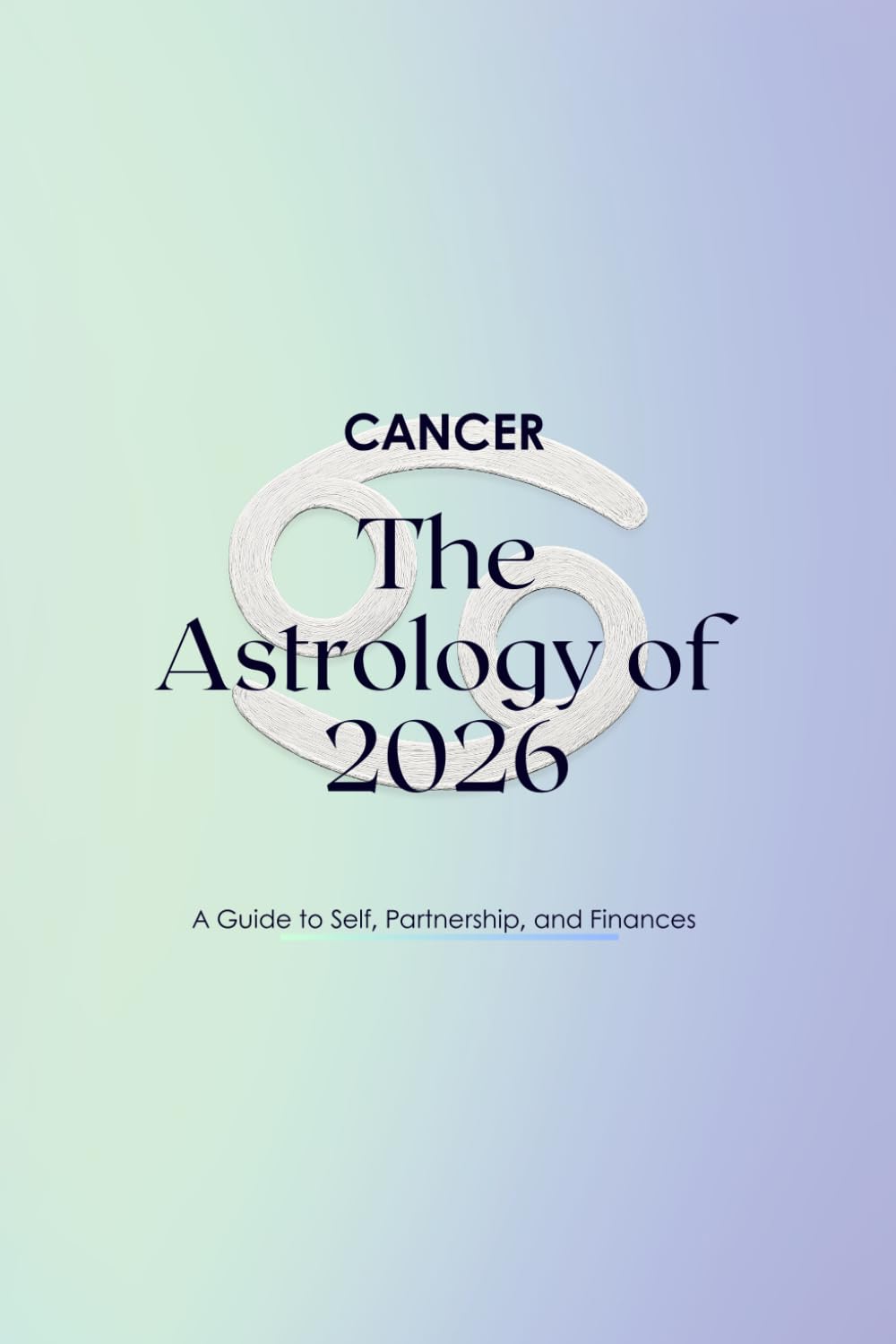 Cancer The Astrology of 2026: A Complete Horoscope Guide for 2026