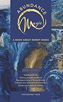 Abundance Magic: A BOOK ABOUT MONEY MAGIC 1086971418 Book Cover