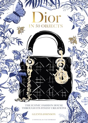 Dior in 50 Objects: The iconic fashion house through its finest...