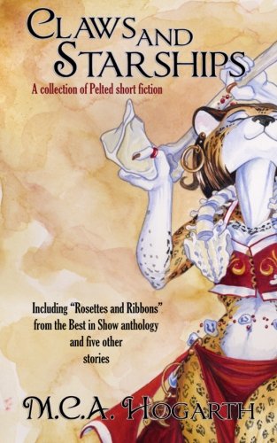 Claws and Starships: A Collection of Pelted Short Fiction