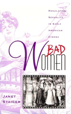 Bad Women: Regulating Sexuality in Early American Cinema (Contradictions of Modernity; 4)