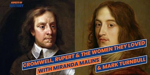 Cromwell, Rupert & The Women they Loved with Miranda Malins & Mark Turnbull Podcast Por arte de portada