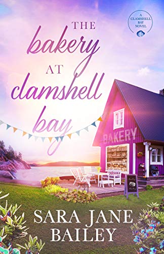 The Bakery at Clamshell Bay: A Clamshell Bay Novel