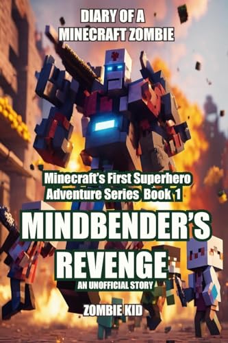 Diary of a Minecraft Zombie: Mindbender's Revenge (1) (Minecraft's First Superhero Adventure)