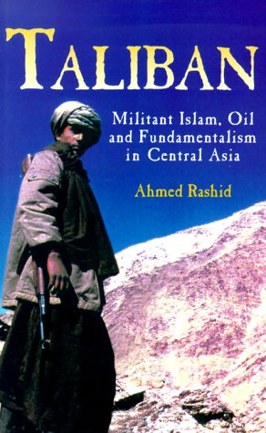 Taliban: Militant Islam, Oil and Fundamentalism in Central Asia Taliban: Militant Islam, Oil and Fundamentalism in Central Asia