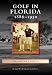 Golf in Florida:: 1886-1950 (Images of Sports)