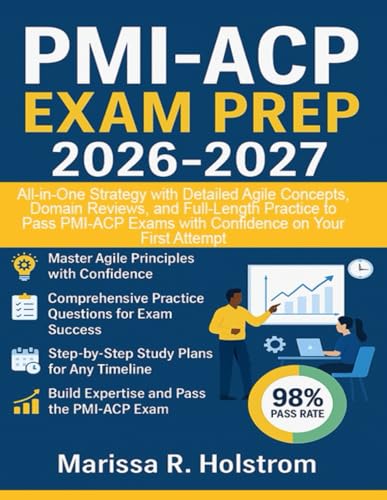 PMI-ACP Exam Prep 2026-2027: All-in-One Strategy with Detailed Agile Concepts, Domain Reviews, and Full-Length Practice to Pass PMI-ACP Exams with Confidence on Your First Attempt