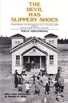 Hardcover The Devil Has Slippery Shoes: A Biased Biography of the Child Development Group of Mississippi: A Story of Maximum Feasible Poor Parent Participatio Book