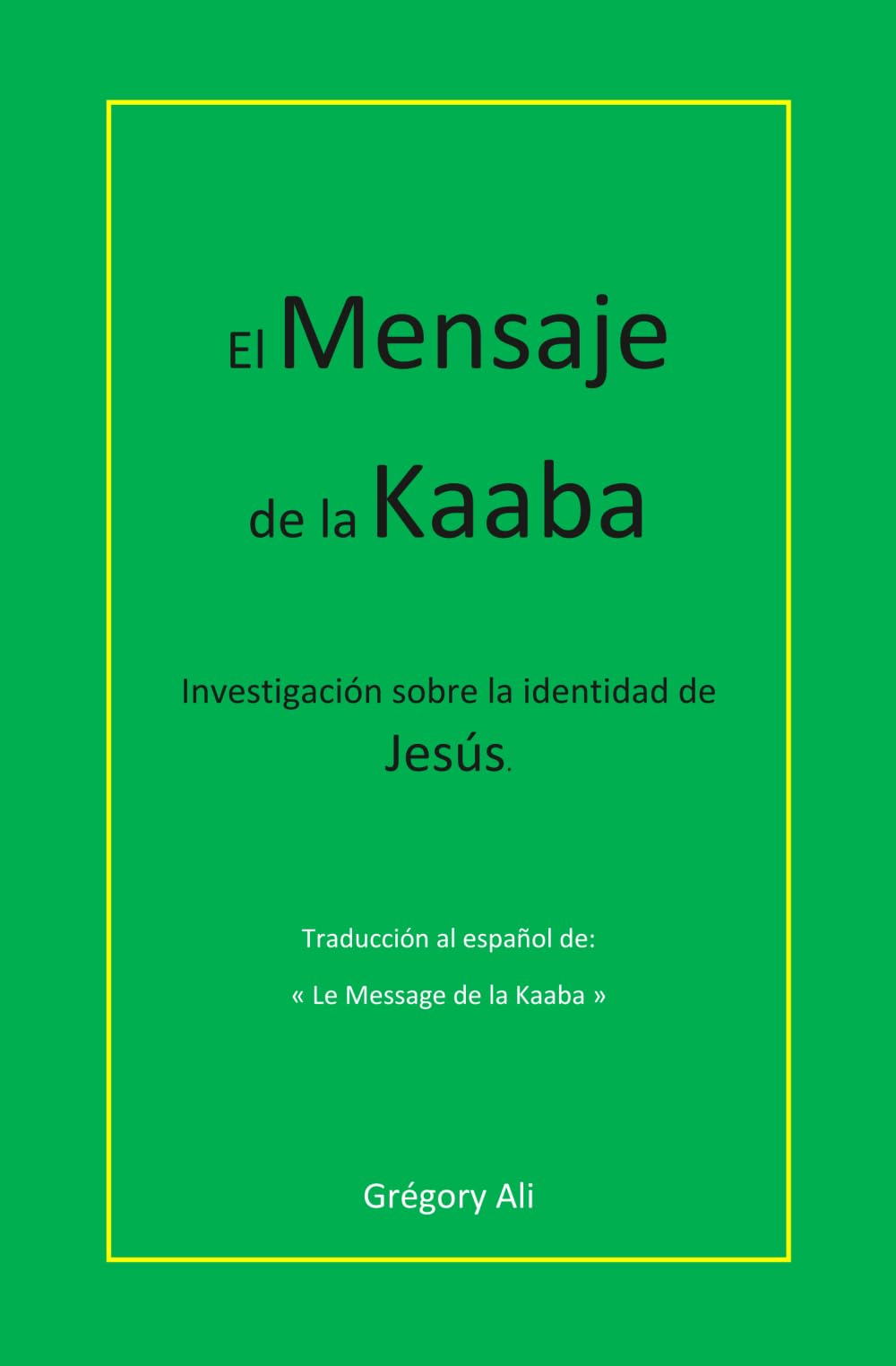 El Mensaje de la Kaaba: Investigación sobre la identidad de Jesús.