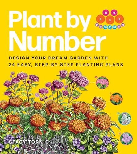 Plant by Number: Design Your Dream Garden with 24 Easy, Step-by-Step Planting Plans