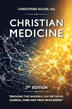 Christian Medicine: Bridging The Invisible Gap Between Clinical Care and True Wholeness