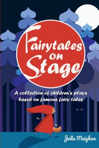 Fairy Tales on Stage: A Collection of Children's Plays Based on Fairy Tales
