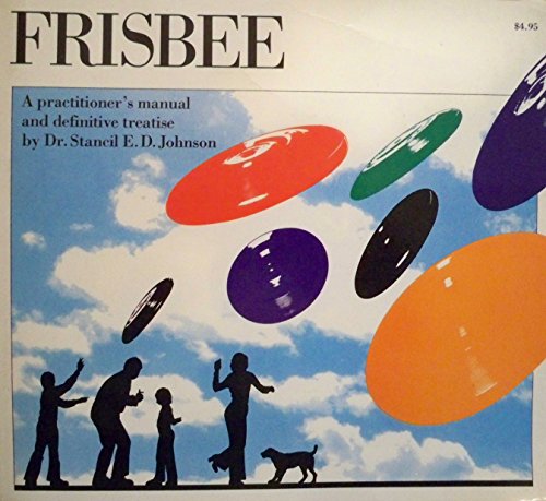 Frisbee: A Practitioner's Manual and Definitive Treatise