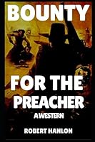 Bounty For The Preacher: Riders of Independence 1973271400 Book Cover
