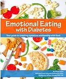 Emotional Eating with Diabetes: Your Guide to Creating a Positive Relationship with Food