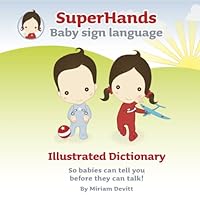 Superhands Baby Sign Language: Illustrated Dictionary 0956958605 Book Cover
